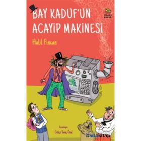 Bay Kaduf’un Acayip Makinesi - Halil Fincan
