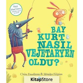 Bay Kurt Nasıl Vejetaryen Oldu? - Claire Freedman, Monika Filipi