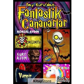 Bay Kuru'dan Fantastik Canavarlar - Köksal Aydın