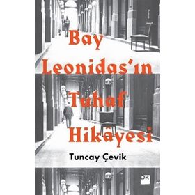 Bay Leonidas’ın Tuhaf Hikayesi - Tuncay Çevik