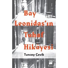 Bay Leonidas’ın Tuhaf Hikayesi - Tuncay Çevik