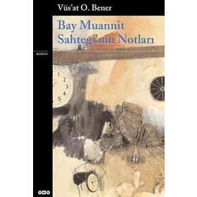 Bay Muannit Sahtegi'nin Notları - Vüs'at O. Bener