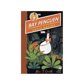 Bay Penguen ve Kayıp Hazine - Alex T. Smith