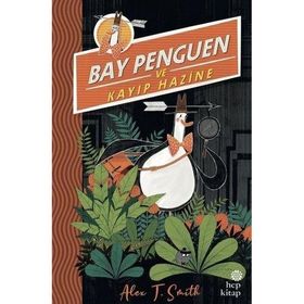 Bay Penguen ve Kayıp Hazine - Alex T. Smith