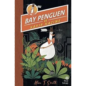 Bay Penguen ve Kayıp Hazine - Alex T. Smith