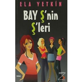 BAY Ş´NİN Ş´LERİ - ELA YETKIN