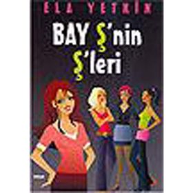 BAY Ş´NİN Ş´LERİ - ELA YETKIN