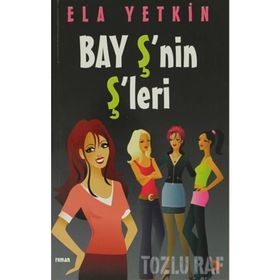 BAY Ş´NİN Ş´LERİ - ELA YETKIN
