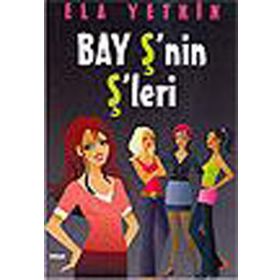 BAY Ş´NİN Ş´LERİ - ELA YETKIN