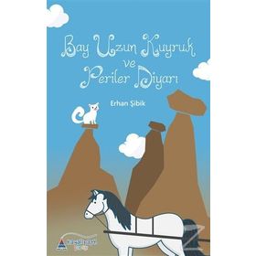 Bay Uzun Kuyruk ve Periler Diyarı - Erhan Şibik