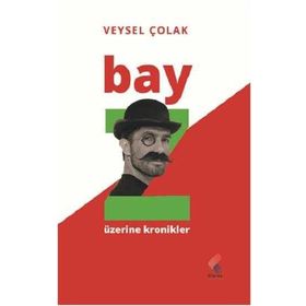 Bay Z Üzerine Kronikler - Veysel Çolak