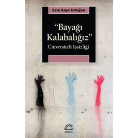 Bayağı Kalabalığız - Üniversiteli İşsizliği - Esra Kaya Erdoğan