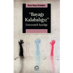 Bayağı Kalabalığız - Üniversiteli İşsizliği - Esra Kaya Erdoğan