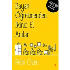 Bayan Öğretmenden İkinci El Anılar - Pelin Özen