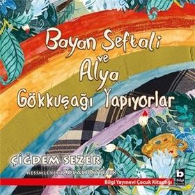 Bayan Şeftali ve Alya Gökkuşağı Yapıyorlar - Çiğdem Sezer