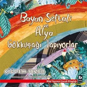 Bayan Şeftali ve Alya Gökkuşağı Yapıyorlar - Çiğdem Sezer