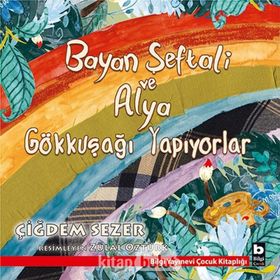 Bayan Şeftali ve Alya Gökkuşağı Yapıyorlar - Çiğdem Sezer