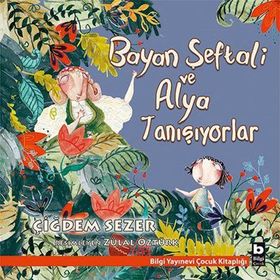 Bayan Şeftali ve Alya Tanışıyorlar - Çiğdem Sezer