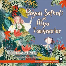 Bayan Şeftali ve Alya Tanışıyorlar - Çiğdem Sezer