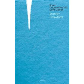Bayan Unguentine'nin Seyir Defteri - Stanley Crawford