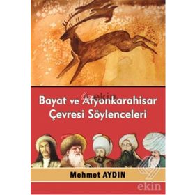Bayat ve Afyonkarahisar Çevresi Söylenceleri - Mehmet Aydın