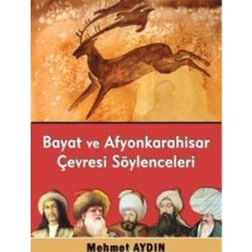Bayat ve Afyonkarahisar Çevresi Söylenceleri - Mehmet Aydın