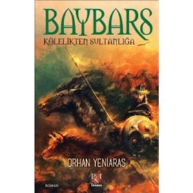 BAYBARS - KÖLELIKTEN SULTANLIĞA - ORHAN YENIARAS