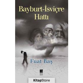 Bayburt - İsviçre Hattı - Fuat Baş