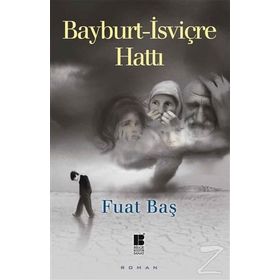 Bayburt - İsviçre Hattı - Fuat Baş