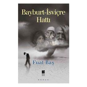 Bayburt - İsviçre Hattı - Fuat Baş