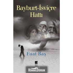 Bayburt - İsviçre Hattı - Fuat Baş