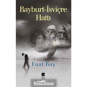 Bayburt - İsviçre Hattı - Fuat Baş