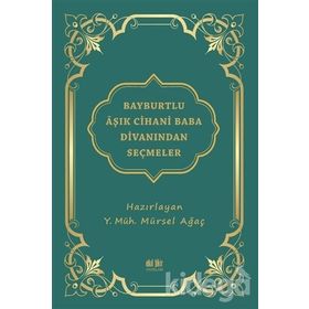 Bayburtlu Aşık Cihani Baba Divanından Seçmeler - Mürsel Ağaç