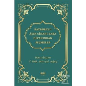 Bayburtlu Aşık Cihani Baba Divanından Seçmeler - Mürsel Ağaç