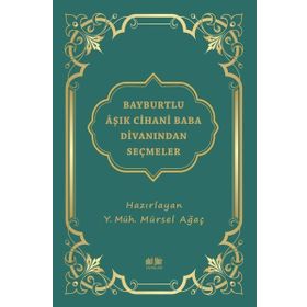 Bayburtlu Aşık Cihani Baba Divanından Seçmeler - Mürsel Ağaç