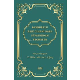 Bayburtlu Aşık Cihani Baba Divanından Seçmeler - Mürsel Ağaç