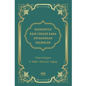 Bayburtlu Aşık Cihani Baba Divanından Seçmeler - Mürsel Ağaç
