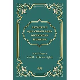 Bayburtlu Aşık Cihani Baba Divanından Seçmeler - Mürsel Ağaç
