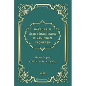 Bayburtlu Aşık Cihani Baba Divanından Seçmeler - Mürsel Ağaç