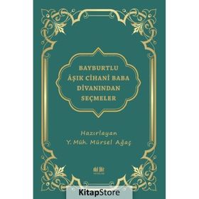Bayburtlu Aşık Cihani Baba Divanından Seçmeler - Mürsel Ağaç