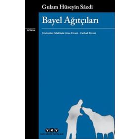 Bayel Ağıtçıları - Gulam Hüseyin Saedi