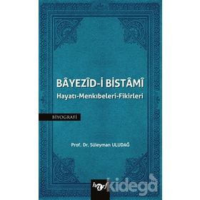 Bayezid i Bistami Hayatı Menkıbeleri Fikirleri - Süleyman Uludağ