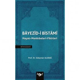 Bayezid i Bistami Hayatı Menkıbeleri Fikirleri - Süleyman Uludağ