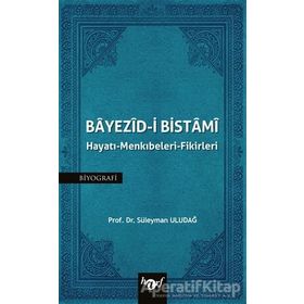 Bayezid i Bistami Hayatı Menkıbeleri Fikirleri - Süleyman Uludağ