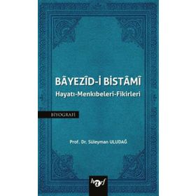 Bayezid i Bistami Hayatı Menkıbeleri Fikirleri - Süleyman Uludağ