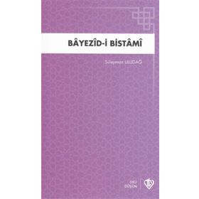 Bayezid i Bistami Hayatı Menkıbeleri Fikirleri - Süleyman Uludağ