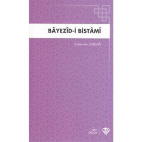 Bayezid i Bistami Hayatı Menkıbeleri Fikirleri - Süleyman Uludağ