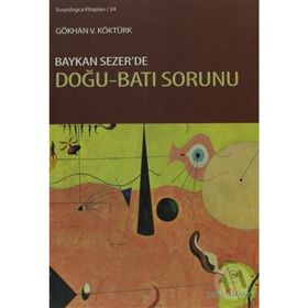 BAYKAN SEZERDE DOĞU-BATI SORUNU - GÖKHAN V. KÖKTÜRK