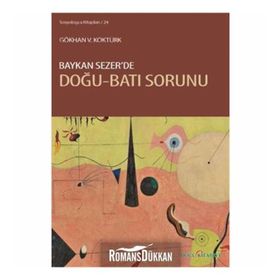 BAYKAN SEZERDE DOĞU-BATI SORUNU - GÖKHAN V. KÖKTÜRK