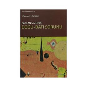 BAYKAN SEZERDE DOĞU-BATI SORUNU - GÖKHAN V. KÖKTÜRK